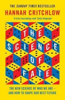 The Science of Fate : The New Science of Who We Are - And How to Shape our Best Future