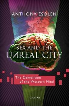 Sex and the Unreal City : The Demolition of the Western Mind