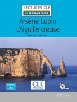 Arsene Lupin l´aiguille creuse - Niveau 2/A2 - Lecture CLE en français facile - Livre + CD