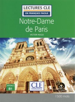 Notre-Dame de Paris - Niveau 3/B1 - Lecture CLE en français facile - Livre + Audio téléchargeable