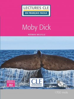 Moby Dick - Niveau 4/B2 - Lecture CLE en français facile - Livre + CD