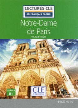 Notre-Dame de Paris - Niveau 3/B1 - Lecture CLE en français facile - Livre + CD