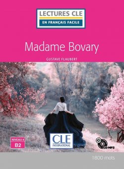 Madame Bovary - Niveau 4/B2 - Lecture CLE en français facile - Livre + CD