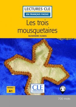Les trois mousquetaires - Niveau 1/A1 - Lecture CLE en français facile - Livre + Audio téléchargeable