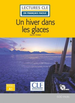 Un hiver dans les glaces - Niveau 1/A1 - Lecture CLE en français facile - Livre + CD