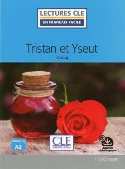 Tristan et Yseut - Niveau 2/A2 - Lecture CLE en français facile - Livre + Audio téléchargable