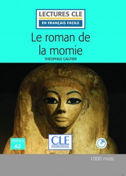 Le roman de la momie - Niveau 2/A2 - Lecture CLE en français facile - Livre + CD