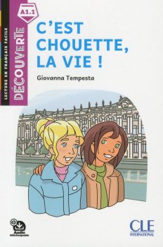 C´est chouette, la vie! - Niveau A1.1 - Lecture Découverte - Audio téléchargeable