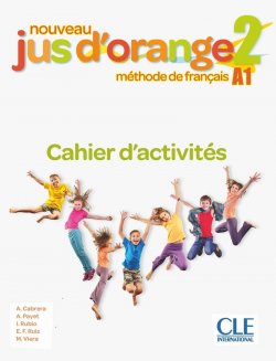 Nouveau Jus d´orange 2 - Niveau A1 - Cahier d´activités