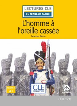 L´homme a l´oreille cassée - Niveau 1/A1 - Lecture CLE en français facile - Livre + Audio téléchargeable