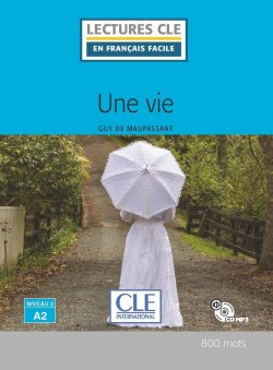 Une vie - Niveau 2/A2 - Lecture CLE en français facile - Livre + CD