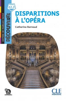 Disparition a L´Opéra - Niveau A2.2 - Lecture Découverte - Audio téléchargeable