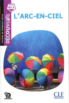 Larc´-en- ciel - Niveau A1.1 - Lecture Découverte - Audio téléchargeable