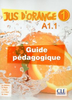 Jus d´orange 1 - Niveau A1.1 - Guide pédagogique