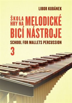 Škola hry na melodické bicí nástroje / School for Mallets Percussion 3