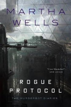 Rogue Protocol : The Murderbot Diaries