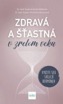 Zdravá a šťastná v zrelom veku: Využite silu svojich hormónov (slovensky)