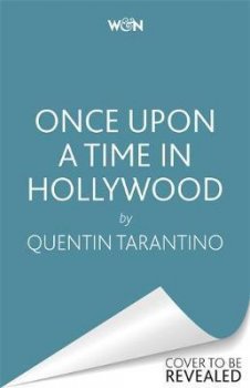 Once Upon a Time in Hollywood : The First Novel By Quentin Tarantino