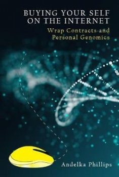 Buying Your Self on the Internet : Wrap Contracts and Personal Genomics