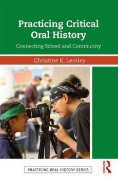 Practicing Critical Oral History : Connecting School and Community