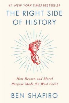 The Right Side of History : How Reason and Moral Purpose Made the West Great