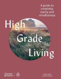 High Grade Living : A guide to creativity, clarity and mindfulness