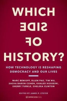 Which Side of History? : How Technology Is Reshaping Democracy and Our Lives