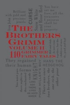 The Brothers Grimm Volume II: 110 Grimmer Fairy Tales