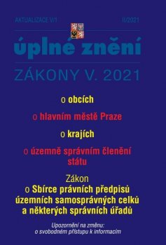 Aktualizace V/1 2021 Zákon o obcích, Zákon o hlavním městě Praze, Zákon o krajích, Zákon o územně správním členění státu	