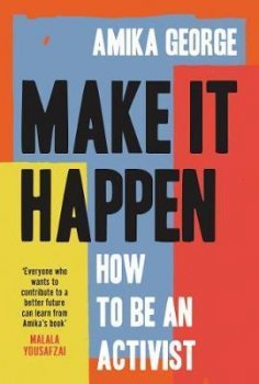 Make it Happen : How to be an Activist