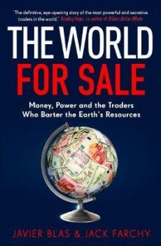 The World for Sale : Money, Power and the Traders Who Barter the Earth´s Resources