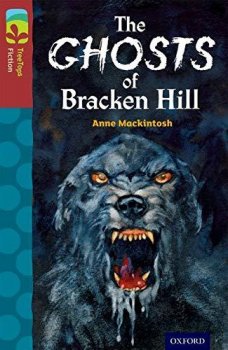 Oxford Reading Tree TreeTops Fiction 15 The Ghosts of Bracken Hill