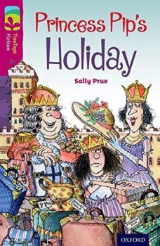 Oxford Reading Tree TreeTops Fiction 10 Princess Pip´s Holiday