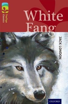 Oxford Reading Tree TreeTops Classics 15 White Fang