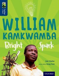 Oxford Reading Tree TreeTops inFact 14 William Kamkwamba Bright Spark