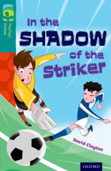 Oxford Reading Tree TreeTops Fiction 16 In the Shadow of the Striker
