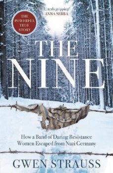 The Nine : How a Band of Daring Resistance Women Escaped from Nazi Germany