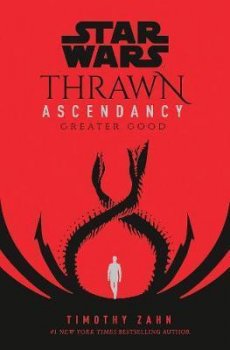 Star Wars: Thrawn Ascendancy : (Book 2: Greater Good)