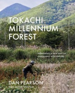 Tokachi Millennium Forest : Pioneering a New Way of Gardening with Nature