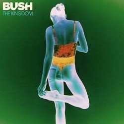 Bush: The Kingdom CD