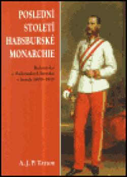 Poslední století habsburské monarchie