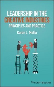 Leadership in the Creative Industries : Principles and Practice