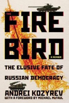 The Firebird : The Elusive Fate of Russian Democracy