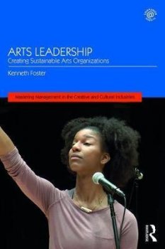 Arts Leadership : Creating Sustainable Arts Organizations