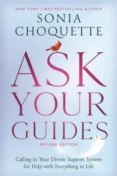 Ask Your Guides : Calling in Your Divine Support System for Help with Everything in Life, Revised Edition