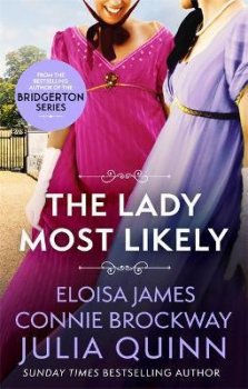 The Lady Most Likely : A Novel in Three Parts