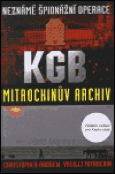 Neznámé špionážní operace KGB - Mitrochinův archiv (2.vydání)