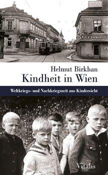 Kindheit in Wien - Weltkriegs- und Nachkriegszeit aus Kindersicht