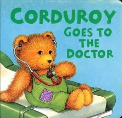 Corduroy Goes to the Doctor