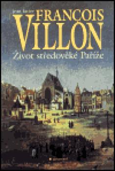 Francois Villon - Život středověké Paříže